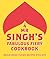 Mr Singh's Fabulous Fiery Cookbook: Anglo-Asian Fusion Recipes with Bite