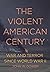The Violent American Centur...