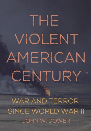 The Violent American Century: War and Terror Since World War II (Dispatch Books)