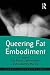 Queering Fat Embodiment (Queer Interventions)