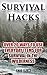 Survival Hacks: Over 20 Ways to Use Everyday Items for Survival In The Wilderness: (Prepper's Guid, Survival Guide, Alternative Medicine, Emergency) (Self Reliance, Bug out bag, Bushcraft, Prepping)