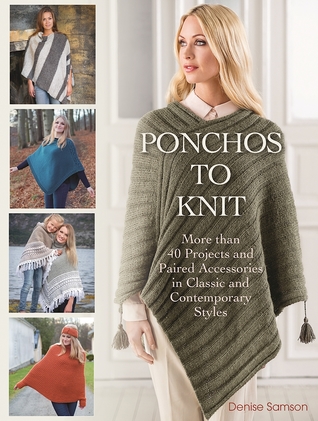 Ponchos to Knit: More Than 40 Projects and Paired Accessories in Classic and Contemporary Styles (Paperback)