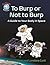 To Burp or Not to Burp: A Guide to Your Body in Space (Dr. Dave Astronaut)