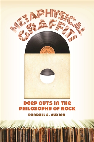 Metaphysical Graffiti: Deep Cuts in the Philosophy of Rock