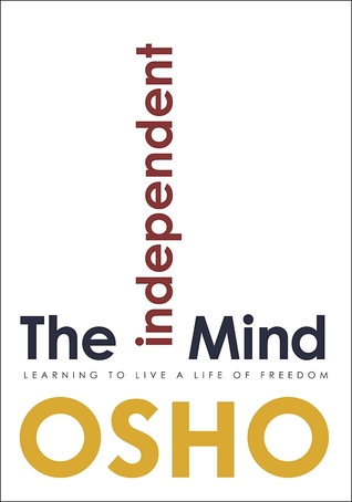 The Independent Mind: Learning to Live a Life of Freedom (Paperback)