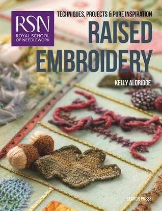 RSN Raised Embroidery: Techniques, Projects and Pure Inspiration (Paperback)