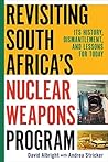 Revisiting South Africa's Nuclear Weapons Program: Its History, Dismantlement, and Lessons for Today