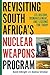 Revisiting South Africa's Nuclear Weapons Program: Its History, Dismantlement, and Lessons for Today