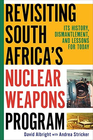 Revisiting South Africa's Nuclear Weapons Program: Its History, Dismantlement, and Lessons for Today (Kindle Edition)