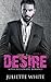 Desire: Book One (An Alpha Billionaire Romance, #1)
