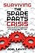 Surviving the Spare Parts Crisis: Maintenance Storeroom and Inventory Control (Volume 1)