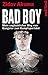Bad Boy: Mein unglaublicher Weg vom Gangster zum Kampfsportidol (German Edition)