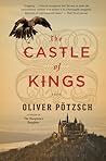 The Castle Of Kings by Oliver Pötzsch