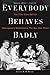 Everybody Behaves Badly: The True Story Behind Hemingway's Masterpiece The Sun Also Rises
