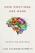 How Emotions Are Made: The Secret Life of the Brain 