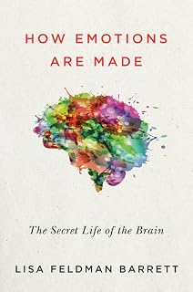 How Emotions Are Made by Lisa Feldman Barrett