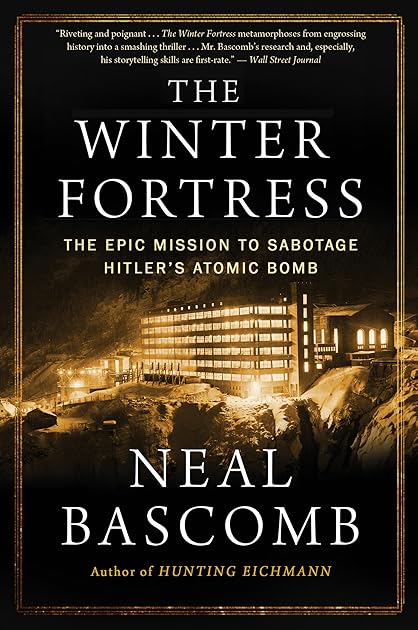 The Winter Fortress: The Epic Mission to Sabotage Hitler's Atomic Bomb