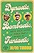 Dynastic, Bombastic, Fantas...