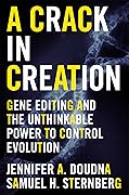 A Crack in Creation: Gene Editing and the Unthinkable Power to Control Evolution