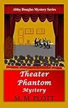 Theater Phantom Mystery (Abby Douglas Mystery Series #5)
