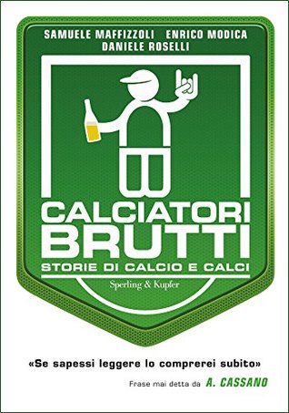 Calciatori brutti (Italian Edition)