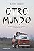 Otro mundo: Ideas para involucrarte y construirlo