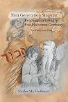 First Generation Singular: Reactions to Living in Post-Holocaust Germany: in Poetry and Prose First Generation Singular: Reactions to Living in Post-Holocaust Germany: in Poetry and Prose