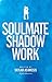 Soulmate Shadow Work
