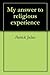 My answer to religious expe...