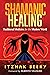 Shamanic Healing: Tradition...