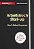 Arbeitsbuch Start-up: Das 7-Stufen-Programm (German Edition)