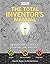 The Total Inventors Manual ...