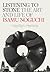 Listening to Stone The Art and Life of Isamu Noguchi /anglais