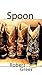Spoon: A Novel
