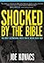 Shocked by the Bible: The Most Astonishing Facts You've Never Been Told