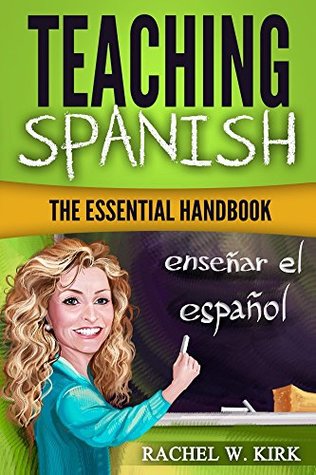 Teaching Spanish: The Essential Handbook (Kindle Edition)