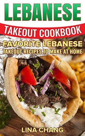 Lebanese Takeout Cookbook: Favorite Lebanese Takeout Recipes to Make at Home (Kindle Edition)