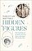 Hidden Figures: The Untold Story of the African American Women Who Helped Win the Space Race