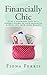 Financially Chic by Fiona Ferris Financially Chic by Fiona Ferris