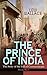THE PRINCE OF INDIA – The Story of the Fall of Constantinople (Historical Novel)