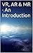 VR, AR & MR - An Introduction