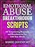 Emotional Abuse Breakthrough Scripts: 107 Empowering Responses and Boundaries To Use With Your Abuser