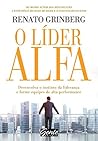 O líder alfa: Desenvolva o instinto da liderança e forme equipes de alta performance (Portuguese Edition)