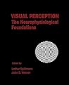 Visual Perception: The Neurophysiological Foundations
