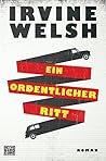Ein ordentlicher Ritt by Irvine Welsh