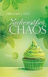 Zuckersüßes Chaos - Vicky - Teil 1 (Zuckersüßes Chaos- Vicky) (German Edition) Zuckersüßes Chaos - Vicky - Teil 1 (Zuckersüßes Chaos- Vicky) (German Edition)