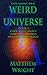 Explaining Our Weird Universe, Book 1: Cool Stuff About Time, Black Holes and Quantum Magic