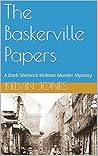 The Baskerville Papers: A Dark Sherlock Holmes Murder Mystery