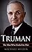 Harry Truman: The Man Who Ended the War | The True Story of Harry Truman (Historical Biographies of Famous People)