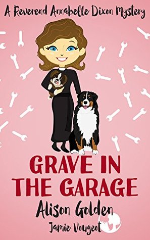 Grave in the Garage (Reverend Annabelle Dixon #4)